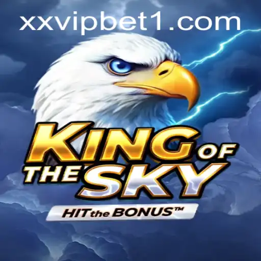 Experience the Thrill of 'KingOfTheSky': A Comprehensive Guide with 'xxvip' Insights