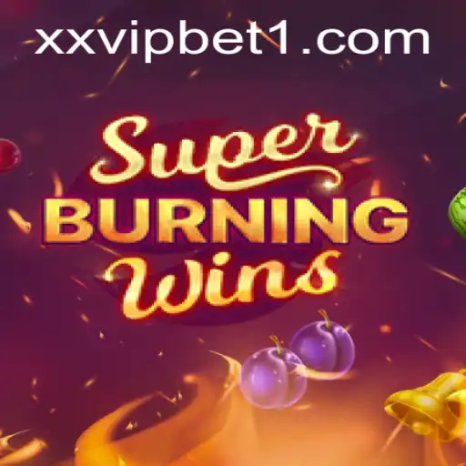 SuperBurningWins: Ignite Your Gaming Passion with XXVIP